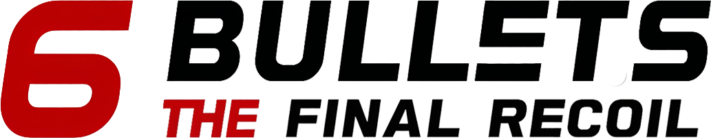 6 BULLETS - THE FINAL RECOIL